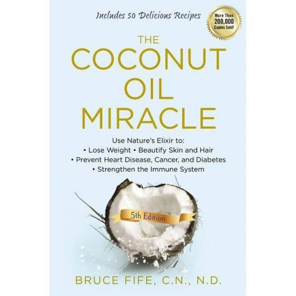 The Coconut Oil Miracle 5th Edition by Bruce Fife Paperback Book